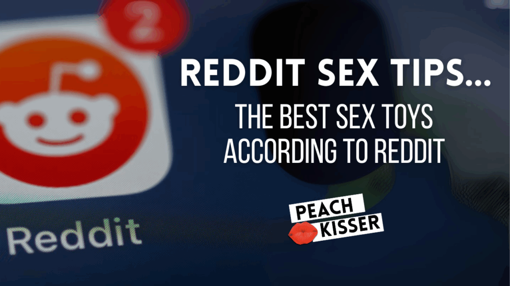 The Best Sex Toys According to Redditors