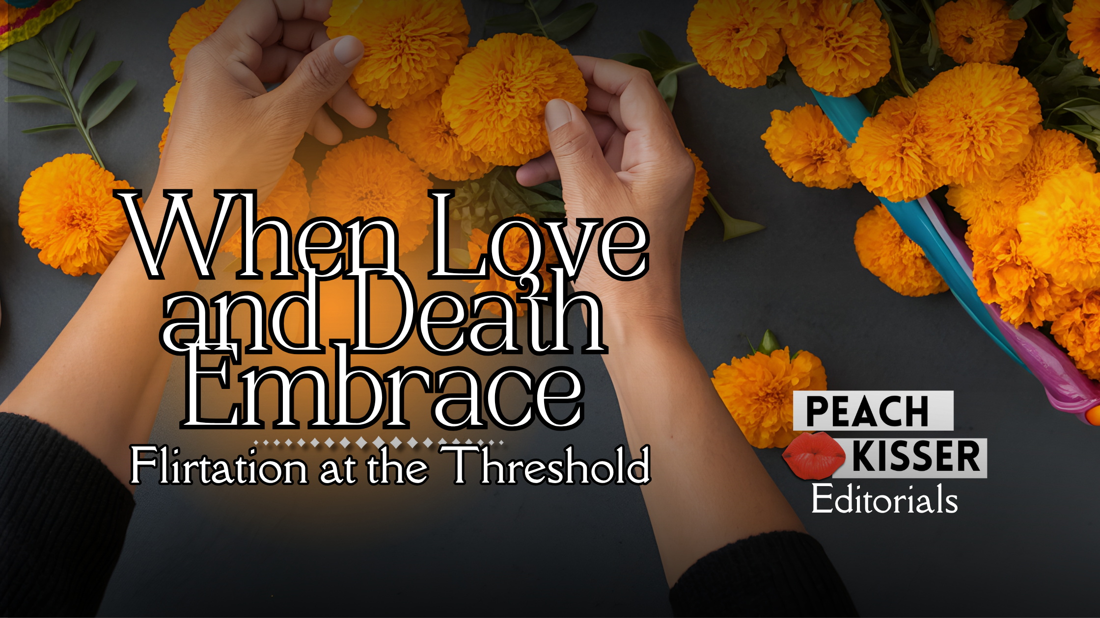 When Love and Death Embrace – Flirtation at the Threshold
