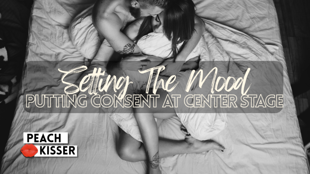 How to Set the Mood with Consent in Sex